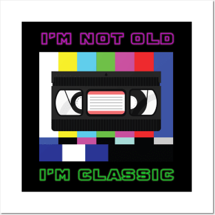 I'm Not Old I'm Classic Posters and Art